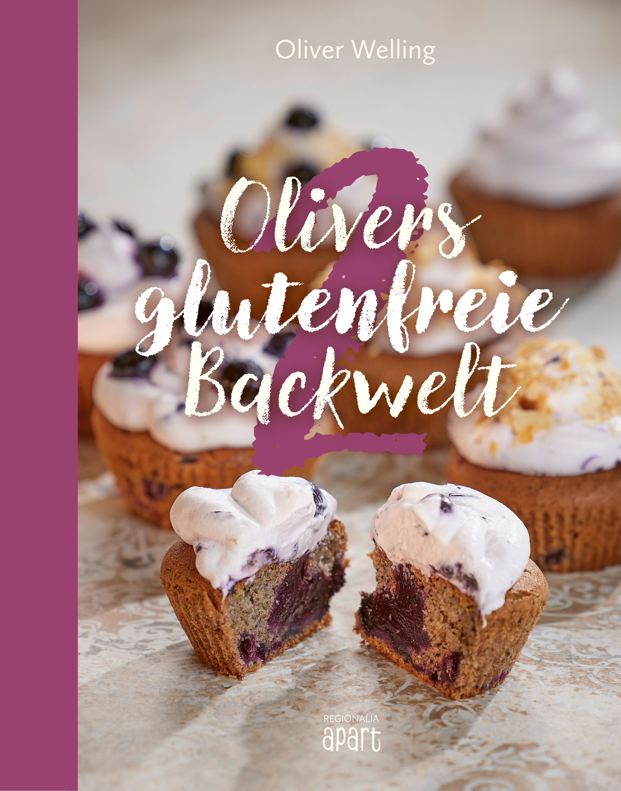 Oliver Welling / Olivers Glutenfreie Backwelt Band 2