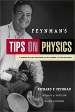 FEYNMAN'S TIPS ON PHYSICS: A PROBLEM-SOLVING SUPPLEMENT TO By Richard P. Feynman