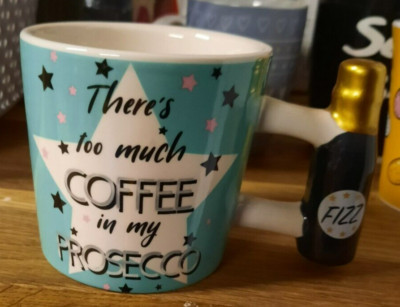 Neuheit Tasse Theres to much Coffee in My Proseco