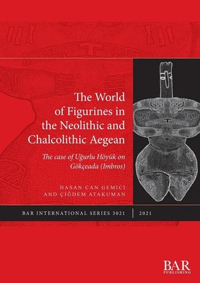 Hasan Can Gemici (u. a.) | The World of Figurines in the Neolithic and...