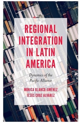 Regional Integration In Latin America: Dynamics Of The Pacif...
