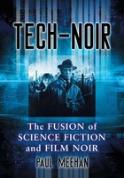 Tech-Noir The Fusion Of Science Fiction And Film Noir Paul Meehan Taschenbuch