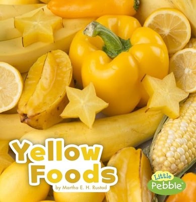 Yellow Foods by Martha E. H. Rustad (2016, Library Binding)
