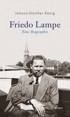 Friedo Lampe. Eine Biographie. König, Johann-Günther: