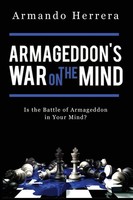Armageddon's War On The Mind Is The Battle Of Armageddon In Your Mind? Herrera