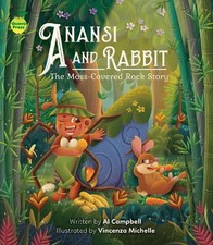 Anansi and Rabbit: The Moss-Covered Rock Story by Campbell, Al [Paperback]