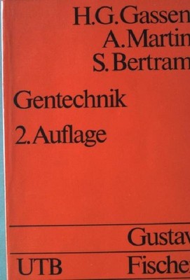 Gentechnik. Nr. UTB 1290, 2. Auflage, Gassen, H. G., A. Martin und S. Bertram: