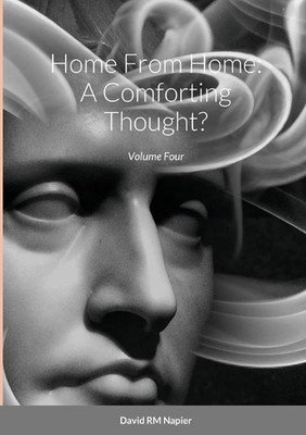Home From Home: A Comforting Thought?: Volume Four by David Napier (English) Pap