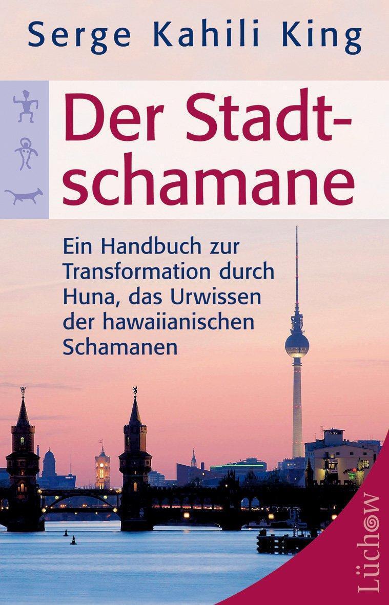 Der Stadt-schamane | Serge Kahili King | Taschenbuch | 262 S. |