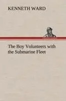 Kenneth Ward | The Boy Volunteers With The Submarine Fleet | Buch | Englisch