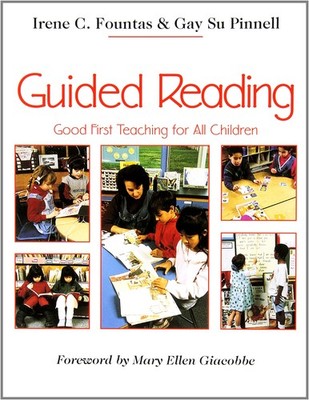 Guided Reading: Good First Teaching for All Children (F&P Professional Books...