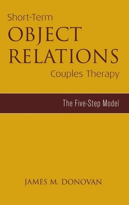 Short-Term Object Relations Couples Therapy: The Five-Step Model (Marriage a...