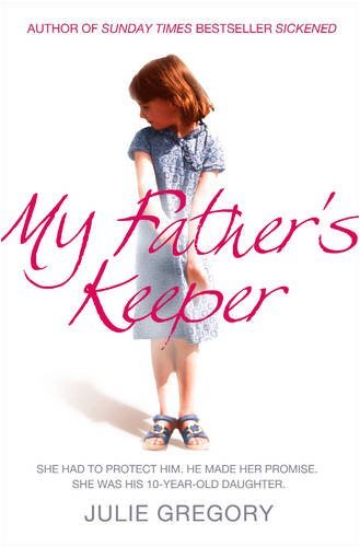 My Father's Keeper: She had to protect him. He made her promise. She was his 10