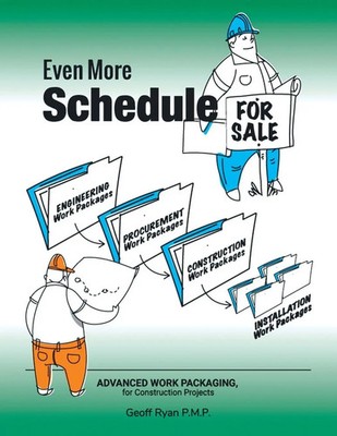 Even More Schedule for Sale Advanced Work Packaging, for Construction Projects