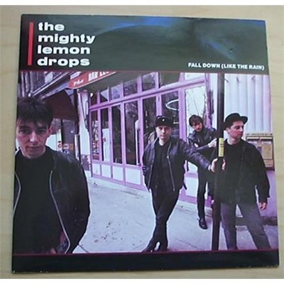 MIGHTY LEMON DROPS FALL DOWN (LIKE THE RAIN) 7'' P/S UK