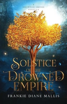 Frankie Diane Mallis Solstice of the Drowned Empire (Paperback)