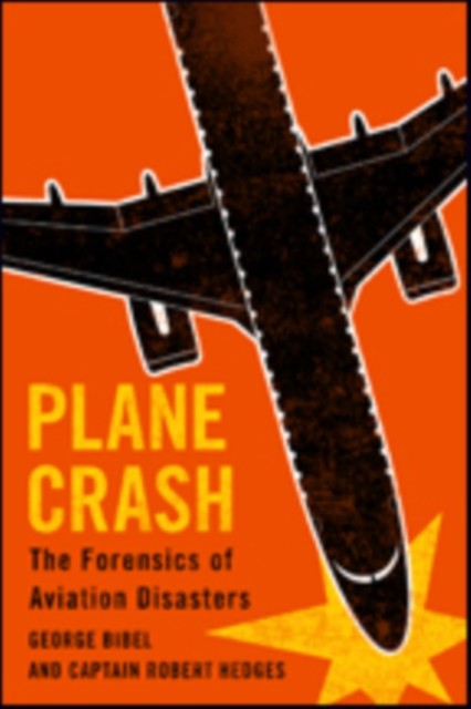 Plane Crash: The Forensics of Aviation Disasters by George Bibel NEW - Image 5