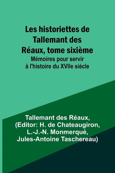 Tallemant Des RéAux | Les Historiettes De Tallemant Des RéAux, Tome SixièMe;...-image