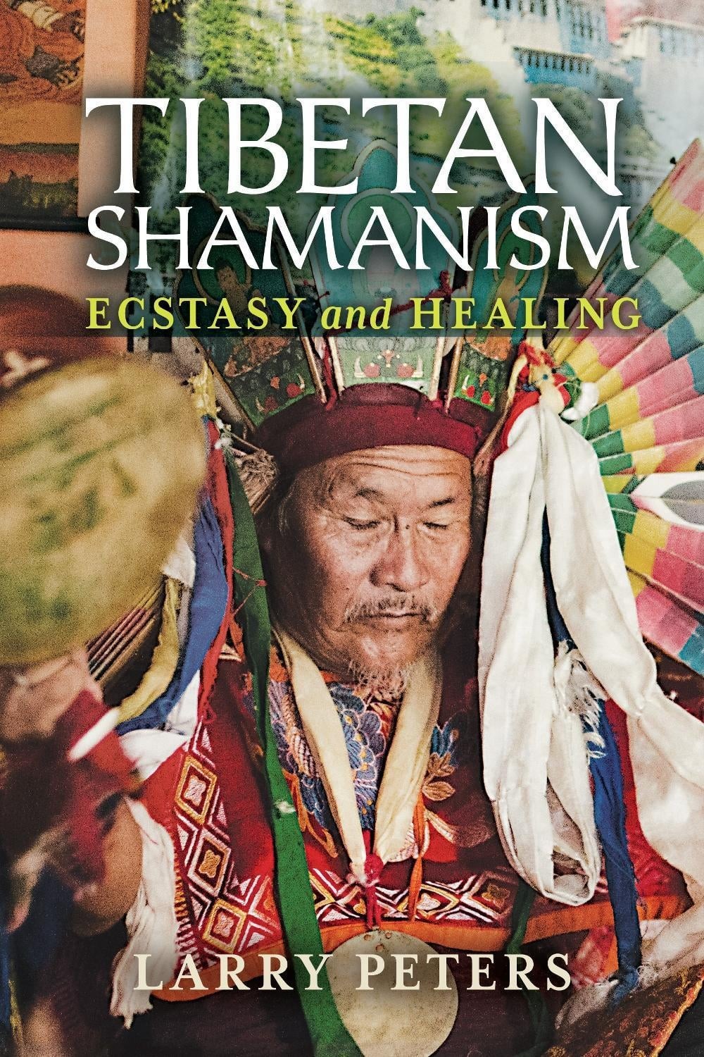 Tibetan Shamanism: Ecstasy and Healing by Larry Peters (English) Paperback Book