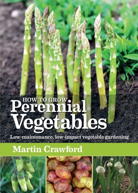How to Grow Perennial Vegetables by Martin Crawford (Paperback Book)
