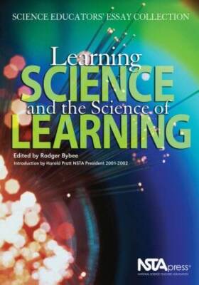 Learning Science and the Science of Learning: Science Educators' Essay Co - GOOD