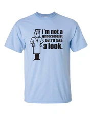 I'm Not a Gynecologist But I'll Take a Look Funny College Men's Tee Shirt 562