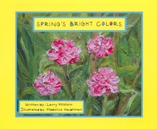 Spring's Bright Colors by Laurence R. Milstein