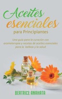 Aceites Esenciales Para Principiantes Beatrice Anahata Taschenbuch Spanisch 2019