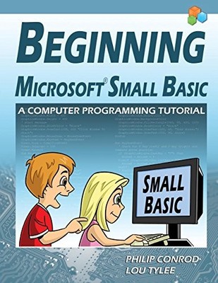 Beginning Microsoft Small Basic - A Computer Programming Tutoria