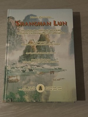 Shang Han Lun: Abhandlung über fieberhafte, durch Kälte verursachte Erkrankungen