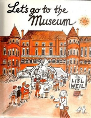 Let's Go to the Museum Hardcover Lisl Weil