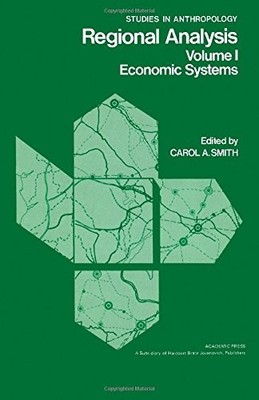REGIONAL ANALYSIS (STUDIES IN ANTHROPOLOGY) (V. 1) By Carol A. Smith - Hardcover