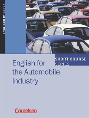 Short Course Series. Englisch im Beruf / English for the Automobile Industry