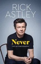 Never: The Autobiography by Astley, Rick Hardback Book The Fast Free Shipping