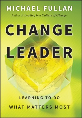 Change Leader   Learning to Do What Matters Most Fullan Hardback Jossey Bass