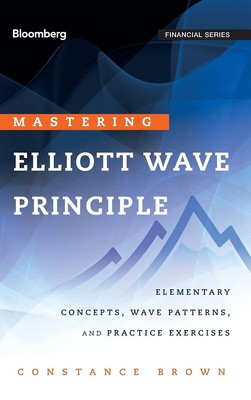 Mastering Elliott Wave Principle: Elementary Concepts, Wave Patterns, and Pr...