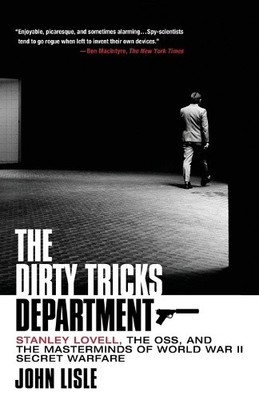 The Dirty Tricks Department: Stanley Lovell, the Oss, and the Masterminds of