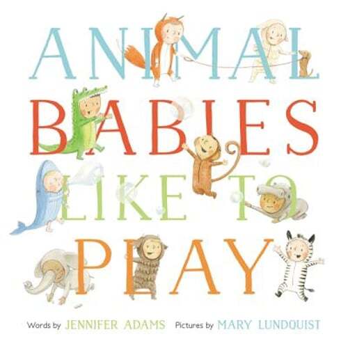 Animal Babies Like to Play by Jennifer Adams: Used