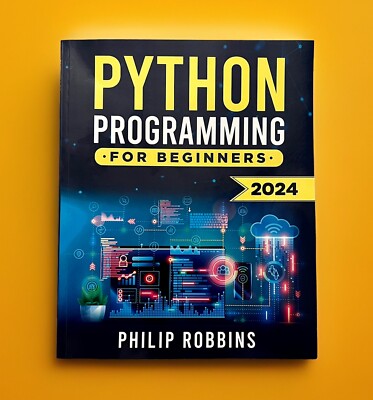 Python Programming For Beginners 2024 (Complete Guide To Mastery in 7 Days) PB