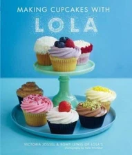 Making Cupcakes with LOLA - Hardcover By Romy Lewis; Victoria Jossel - GOOD