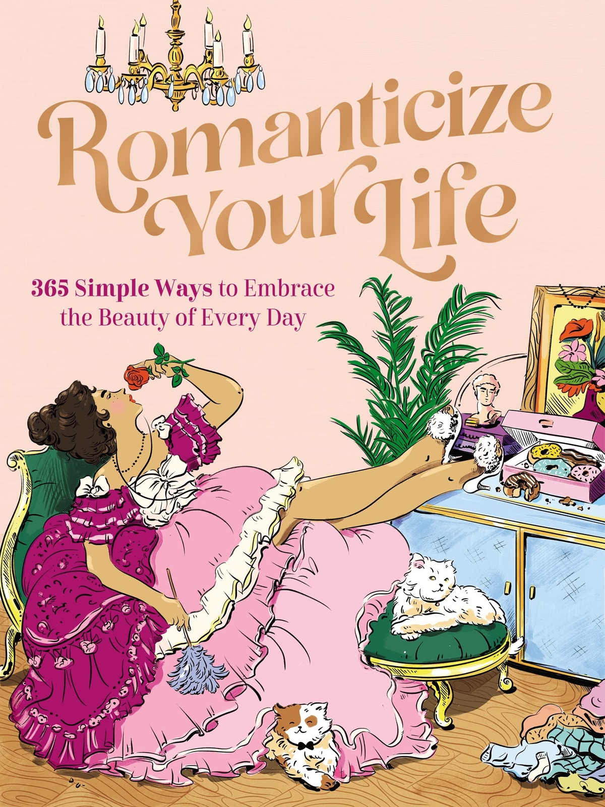 Romanticize Your Life: 365 Simple Ways to Embrace the Beauty of