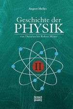Geschichte der Physik: Band 2. Von Descartes bis Robert Mayer by August Heller (