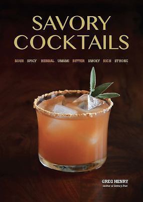Savory Cocktails: Sour, Spicy, Herbal, Umami, Bitter, Smoky, Rich, Strong