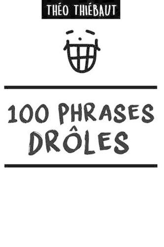 Théo Thiébaut 100 Phrases Drôles (taschenbuch)
