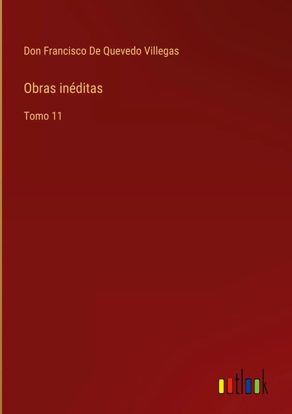 Don Francisco De Quevedo Villegas | Obras InéDitas | Buch | Spanisch (2022)-image