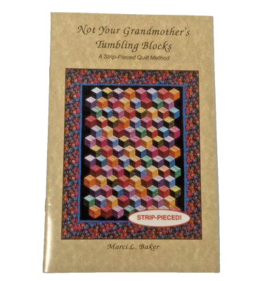 Not Your Grandmother's Tumbling Blocks: A Strip-Pieced Quilt Method/ Like New PB
