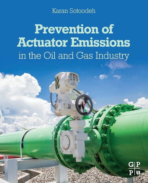 Prevention Of Actuator Emissions In The Oil And Gas Industry Karan Sotoodeh Buch-image