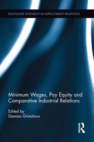 Minimum Wages, Pay Equity, and Comparative Industrial Relations - 9781138212657