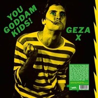 Geza X - You Goddamn Kids - Vinyl Record - F600Z