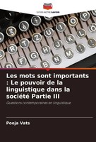 Les Mots Sont Importants : Le Pouvoir De La Linguistique Dans La SociéTé...